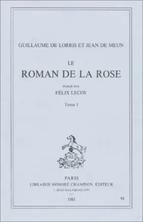 Couverture du produit · Le Roman de la rose, tome 1 (Publié par Félix Lecoy)