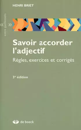Couverture du produit · Savoir accorder l'adjectif : Règles, exercices et corrigés
