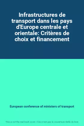 Couverture du produit · Infrastructures de transport dans les pays d'Europe centrale et orientale: Critères de choix et financement
