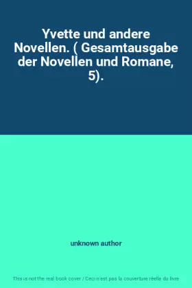 Couverture du produit · Yvette und andere Novellen. ( Gesamtausgabe der Novellen und Romane, 5).