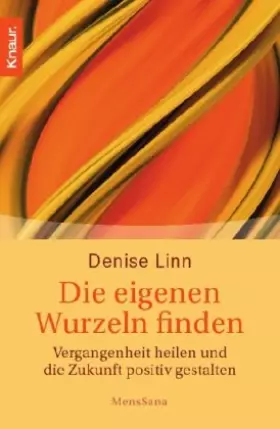 Couverture du produit · Die eigenen Wurzeln finden: Vergangenheit heilen und die Zukunft positiv gestalten