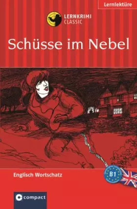 Couverture du produit · Schüsse im Nebel: Compact Lernkrimi. Englisch Grundwortschatz - Niveau B1: Das spannende Sprachtraining. Lernziel Englisch Grun