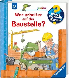 Couverture du produit · Wieso? Weshalb? Warum? junior, Band 55: Wer arbeitet auf der Baustelle? (Wieso? Weshalb? Warum? junior, 55)