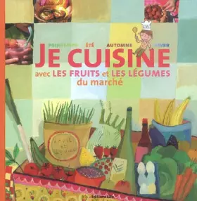Couverture du produit · Je Cuisine avec les Fruits et les Legumes du Marche (cuisine, recettes, saisons)