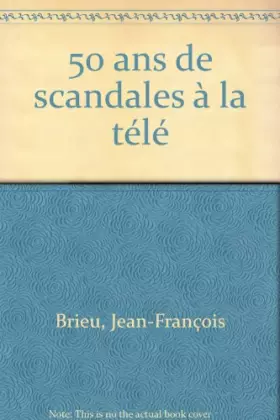 Couverture du produit · 50 ans de scandales à la télé