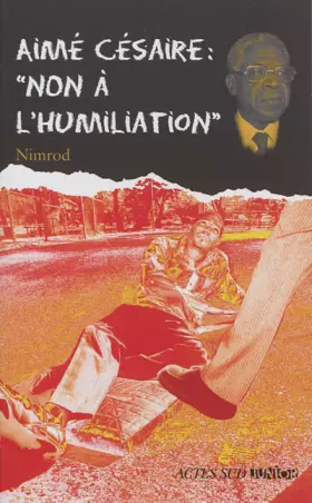 Couverture du produit · Aimé Césaire : Non à l'humiliation