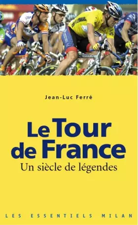 Couverture du produit · Le Tour de France : Un siècle de légendes