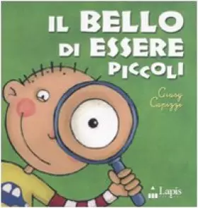 Couverture du produit · Il bello di essere piccoli. Ediz. illustrata
