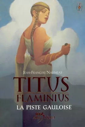 Couverture du produit · Titus Flaminius, Tome 4 : La Piste gauloise