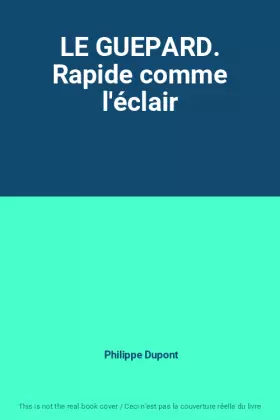 Couverture du produit · LE GUEPARD. Rapide comme l'éclair