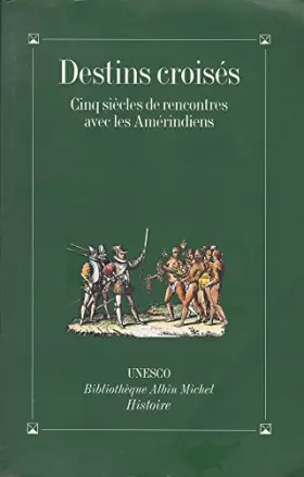Couverture du produit · Destins croisés : Cinq siècles de rencontre