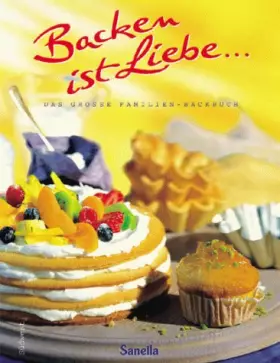 Couverture du produit · Backen ist Liebe, Das große Familienbackbuch