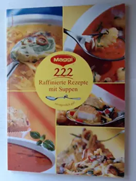 Couverture du produit · Maggi - 222 raffinierte Rezepte mit Suppen