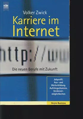 Couverture du produit · Karriere im Internet: Die neuen Berufe mit Zukunft. Jobprofil, Aus- und Weiterbildung, Aufstiegschancen, Verdienstmöglichkeiten