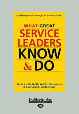 Couverture du produit · What Great Service Leaders Know and Do: Creating Breakthroughs in Service Firms