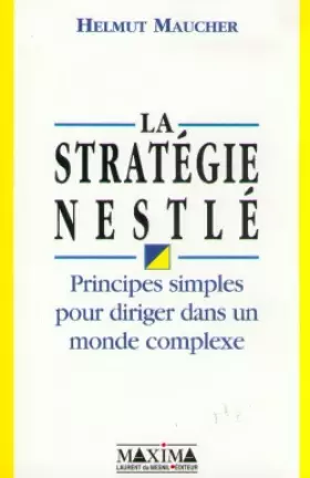Couverture du produit · La Stratégie Nestlé : Principes simples pour diriger dans un monde complexe