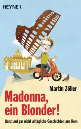 Couverture du produit · Madonna, ein Blonder!: Ganz und gar nicht alltägliche Geschichten aus Rom