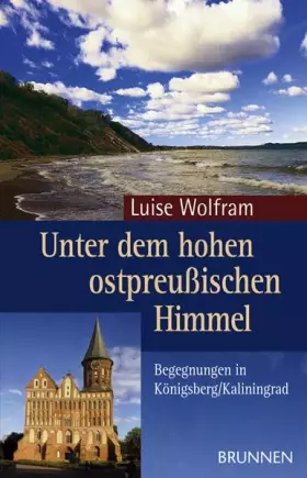 Couverture du produit · Unter dem hohen ostpreußischen Himmel. Begegnungen in Königsberg/Kaliningrad