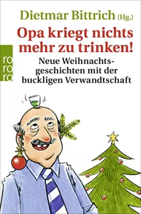 Couverture du produit · Opa kriegt nichts mehr zu trinken!: Neue Weihnachtsgeschichten mit der buckligen Verwandtschaft