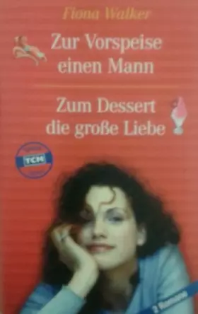 Couverture du produit · Zur Vorspeise einen Mann & Zum Dessert die groBe Liebe, 2 Romane (Special TCM Edition)