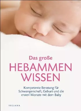 Couverture du produit · Das große Hebammen-Wissen: Kompetente Beratung für Schwangerschaft, Geburt und die ersten Monate mit dem Baby: Kompetente Berat