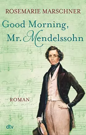 Couverture du produit · Good Morning, Mr. Mendelssohn: Roman