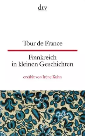 Couverture du produit · Tour de France Frankreich in kleinen Geschichten: Französ.-Dtsch.. Texte für Einsteiger (dtv zweisprachig)