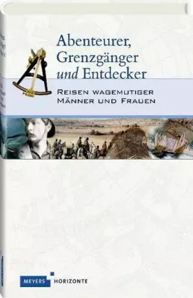 Couverture du produit · Abenteurer, Grenzgänger und Entdecker: Reisen wagemutiger Männer und Frauen (Meyers Horizonte)