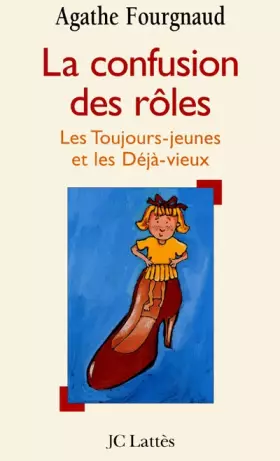 Couverture du produit · La Confusion des rôles: Les toujours-jeunes et les déjà-vieux