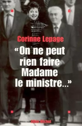 Couverture du produit · On ne peut rien faire, Madame le ministre : Chronique d'un état impuissant