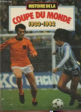 Couverture du produit · Histoire De La Coupe Du Monde 1930 - 1982