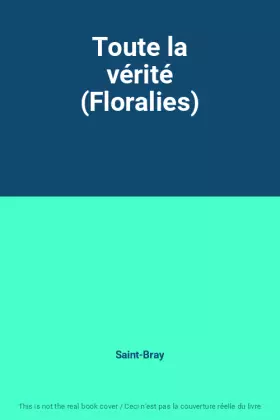 Couverture du produit · Toute la vérité (Floralies)