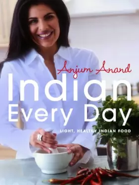 Couverture du produit · Indian Every Day : Light, Healthy Indian Food