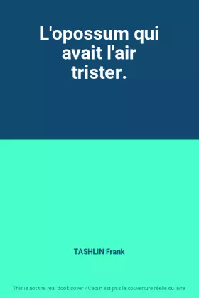 Couverture du produit · L'opossum qui avait l'air trister.