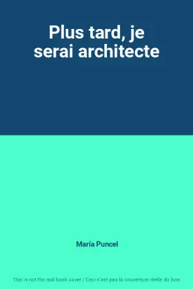 Couverture du produit · Plus tard, je serai architecte