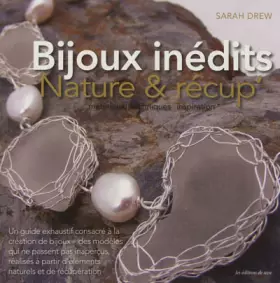 Couverture du produit · Bijoux inédits - Nature & récup. Matérieux, techniques, inspiration.