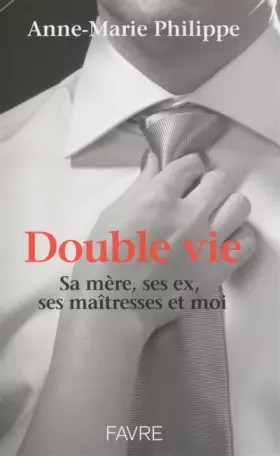 Couverture du produit · Double vie - Sa mère, ses ex, ses maîtresses et moi