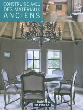 Couverture du produit · Volume 33 - Construire avec des matériaux anciens