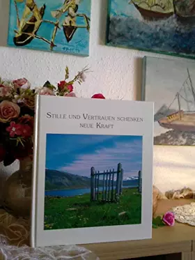 Couverture du produit · Stille und Vertrauen schenken neue kraft. Stille und Vertrauen überwinden die Angst.