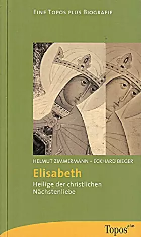 Couverture du produit · Elisabeth: Heilige der christlichen Nächstenliebe (Topos plus - Taschenbücher)