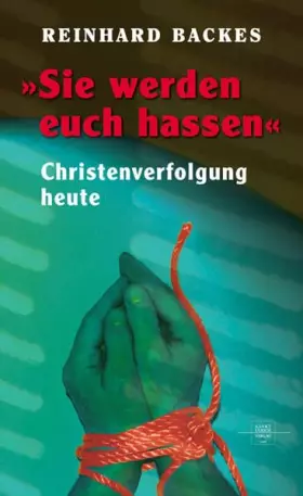 Couverture du produit · Sie werden euch hassen: Christenverfolgung heute