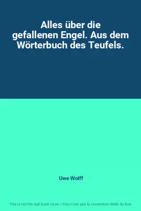 Couverture du produit · Alles über die gefallenen Engel. Aus dem Wörterbuch des Teufels.