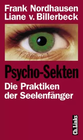 Couverture du produit · Psycho- Sekten. Die Praktiken der Seelenfänger: Die Praktiken der Seelenfänger. Mit praktischen Ratschlägen und Kontaktadressen