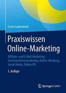 Couverture du produit · Praxiswissen Online-Marketing: Affiliate- und E-Mail-Marketing, Suchmaschinenmarketing, Online-Werbung, Social Media, Online-PR