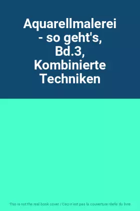 Couverture du produit · Aquarellmalerei - so geht's, Bd.3, Kombinierte Techniken