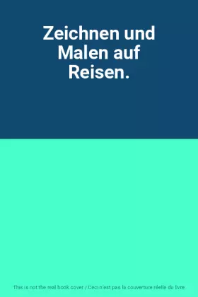 Couverture du produit · Zeichnen und Malen auf Reisen.