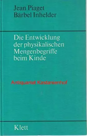 Couverture du produit · die entwicklung der physikalischen mengenbegriffe beim kinde, erhaltung und atomismus: mit einer einführung von hans aebli.