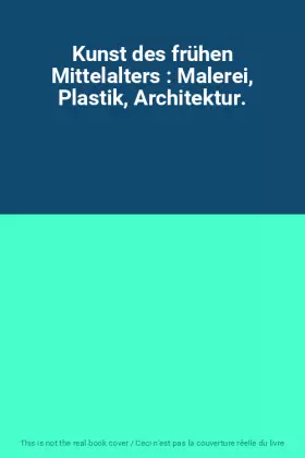 Couverture du produit · Kunst des frühen Mittelalters : Malerei, Plastik, Architektur.