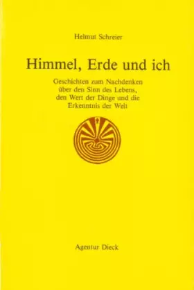 Couverture du produit · Himmel, Erde und ich: Geschichten zum Nachdenken über den Sinn des Lebens, den Wert der Dinge und die Erkenntnis der Welt