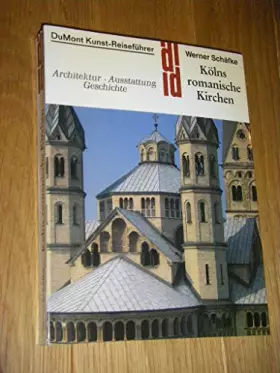 Couverture du produit · Kölns romanische Kirchen. Kunst - Reiseführer. Architektur, Ausstattung, Geschichte